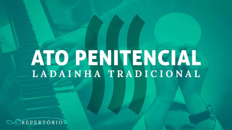 No momento, você está visualizando Ato Penitencial – Ladainha Tradicional