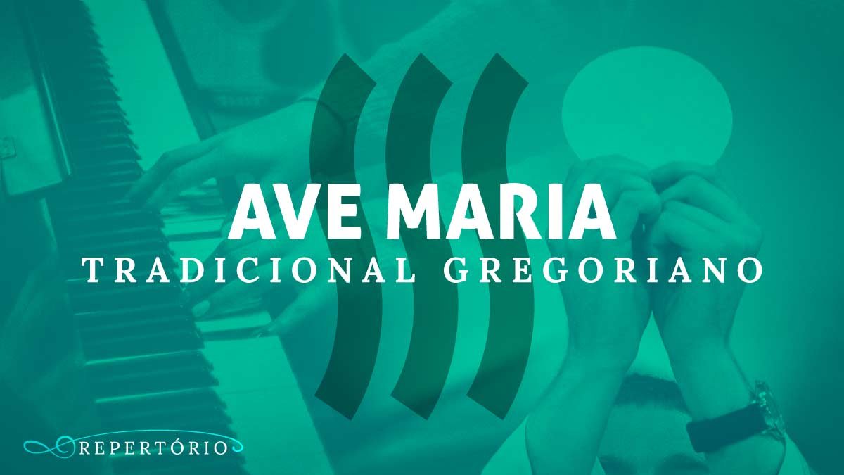No momento, você está visualizando Ave Maria – Tradicional Gregoriano